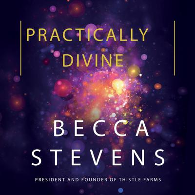 Practically Divine Audiobook, by Becca Stevens