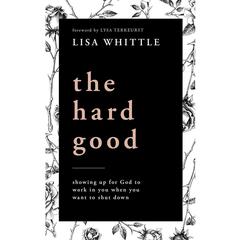 The Hard Good: Showing Up for God to Work in You When You Want to Shut Down Audiobook, by 