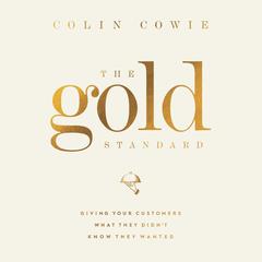 The Gold Standard: Giving Your Customers What They Didnt Know They Wanted Audiobook, by Colin Cowie
