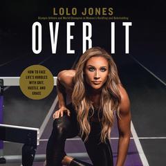Over It: How to Face Lifes Hurdles with Grit, Hustle, and Grace Audiobook, by Lolo Jones