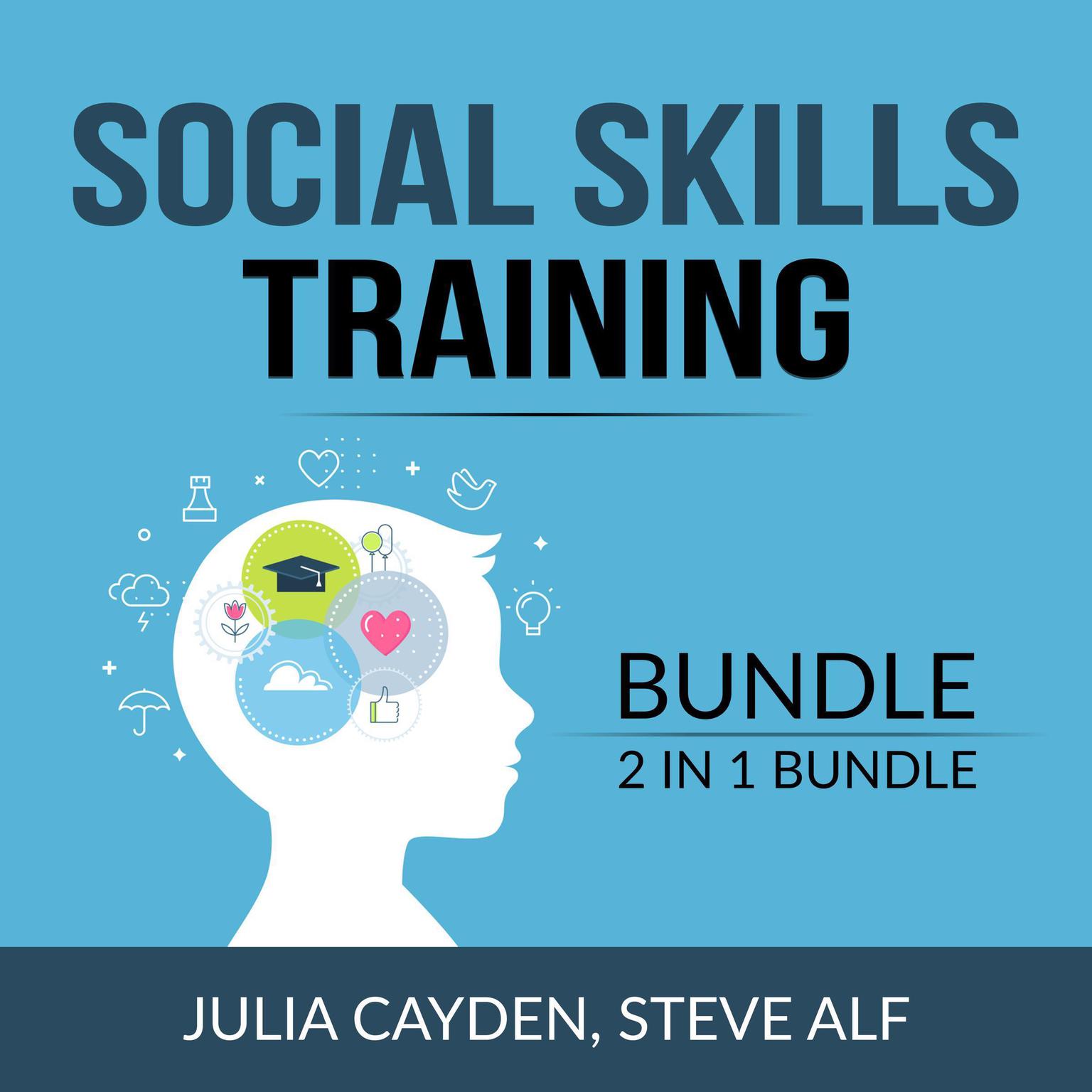 Social Skills Training Bundle, 2 in 1 Bundle: Improving Your Social & People Skills and The Science of Making Friends  Audiobook, by Julia Cayden