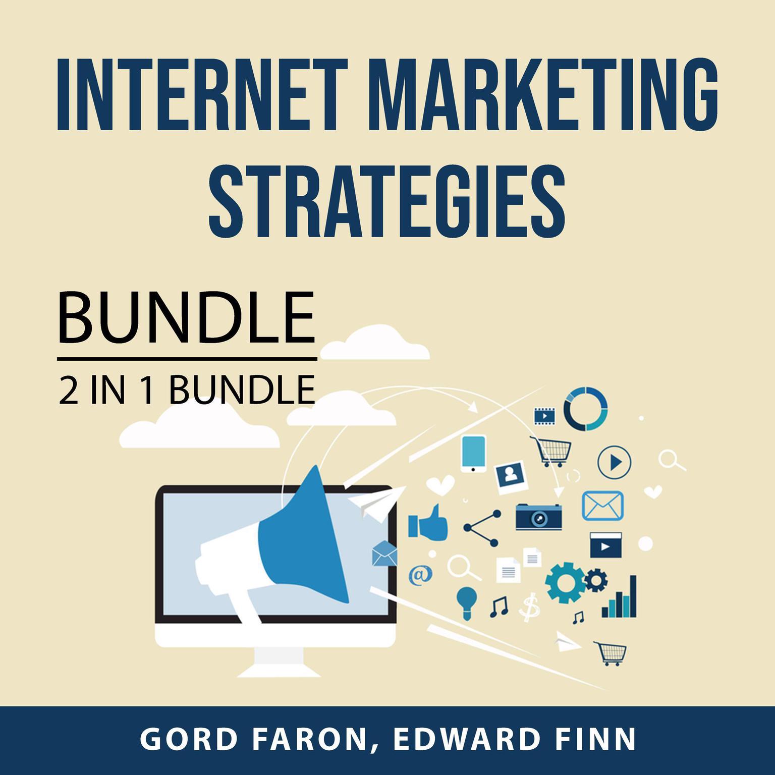 Internet Marketing Strategies Bundle, 2 in 1 Bundle:: International Business and Global Business Today  Audiobook, by Gord Faron