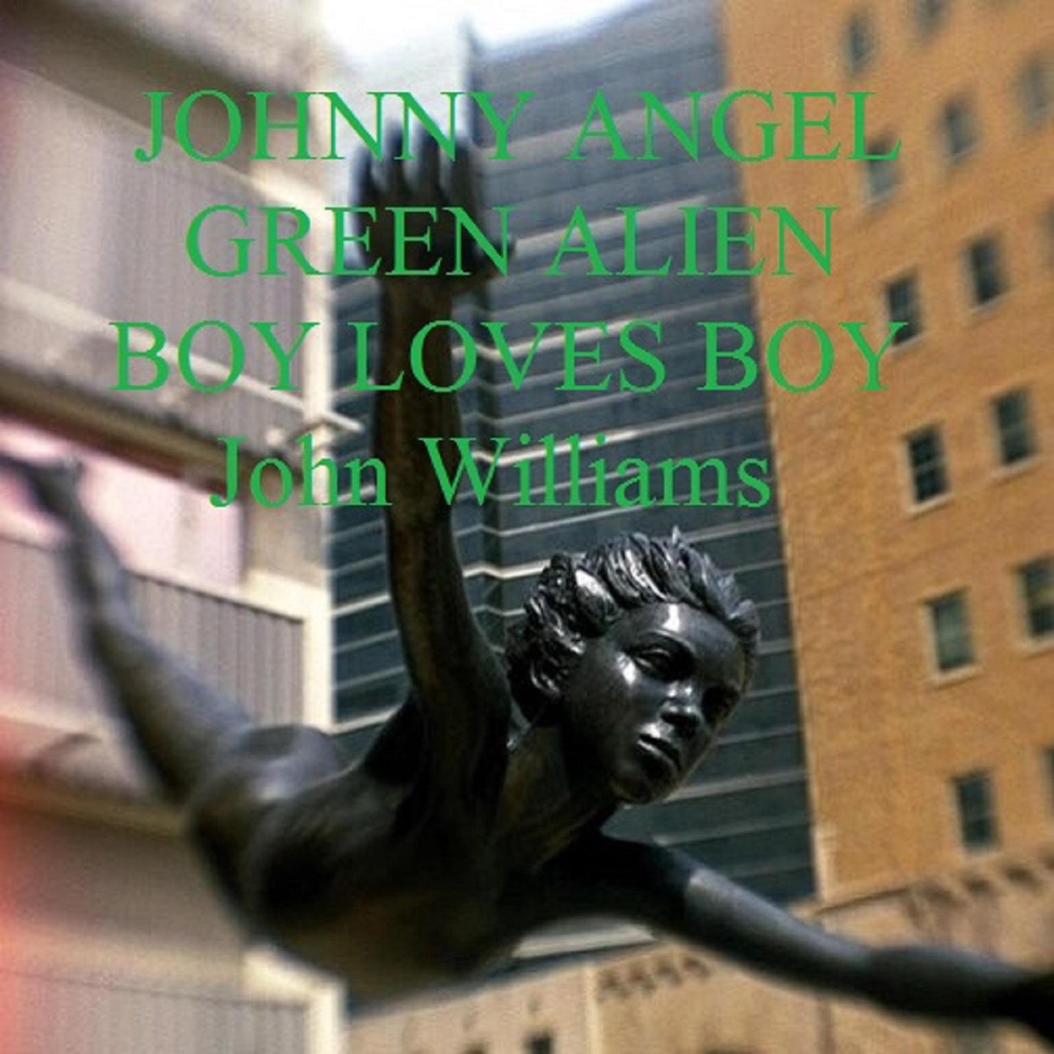 Johnny Angel Green Alien Boy Loves Boy Audiobook, by John Wiliams