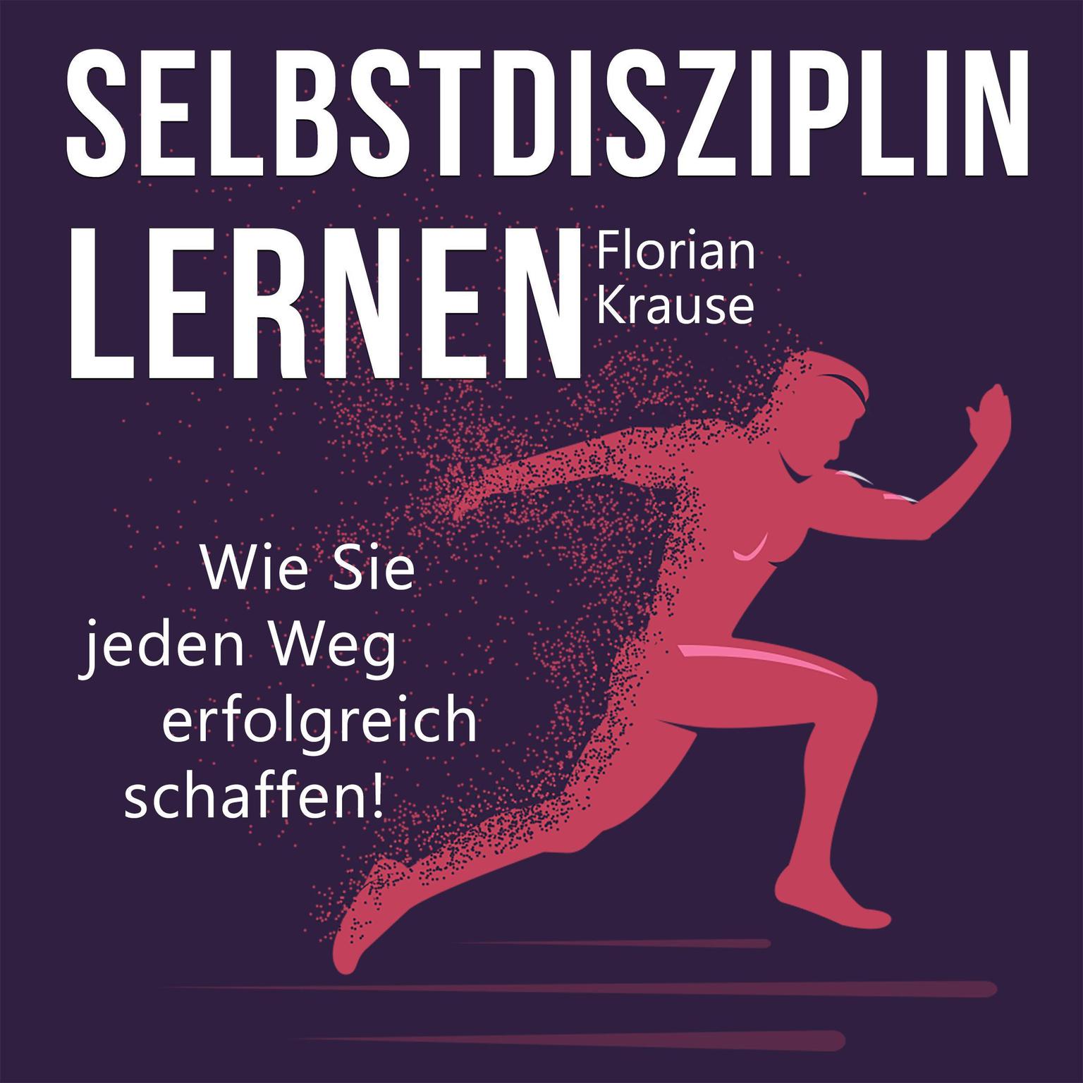 Selbstdisziplin lernen Audiobook, by Florian Krause