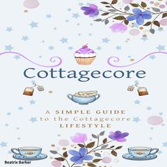 Cottagecore Audiobook, by Beatrix Barker