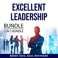 Excellent Leadership Bundle, 2 in 1 Bundle:: Qualities of a Leader and Leading with Character  Audiobook, by Brent Edie
