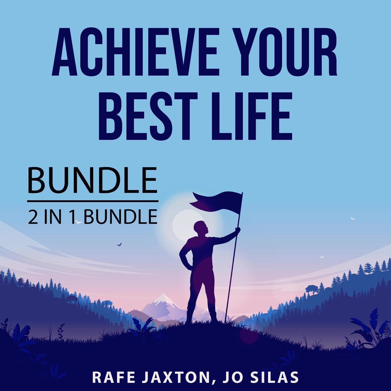 Achieve Your Best Life Bundle, 2 in 1 Bundle: Create Your Best Life and The Achievement Habit: Create Your Best Life and The Achievement Habit  Audiobook, by Rafe Jaxton