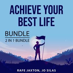 Achieve Your Best Life Bundle, 2 in 1 Bundle: Create Your Best Life and The Achievement Habit: Create Your Best Life and The Achievement Habit  Audiobook, by Rafe Jaxton