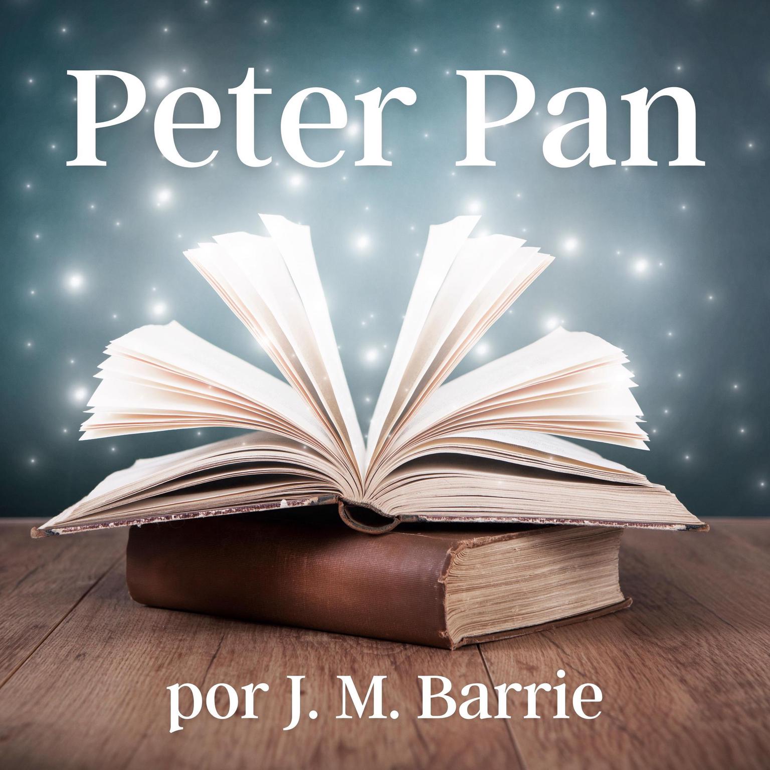 Peter Pan (Versión Íntegra en Español) Audiobook, by J. M. Barrie