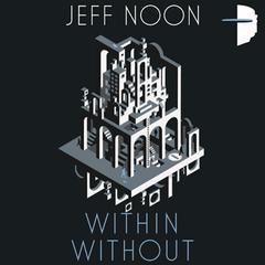 Within Without Audiobook, by Jeff Noon