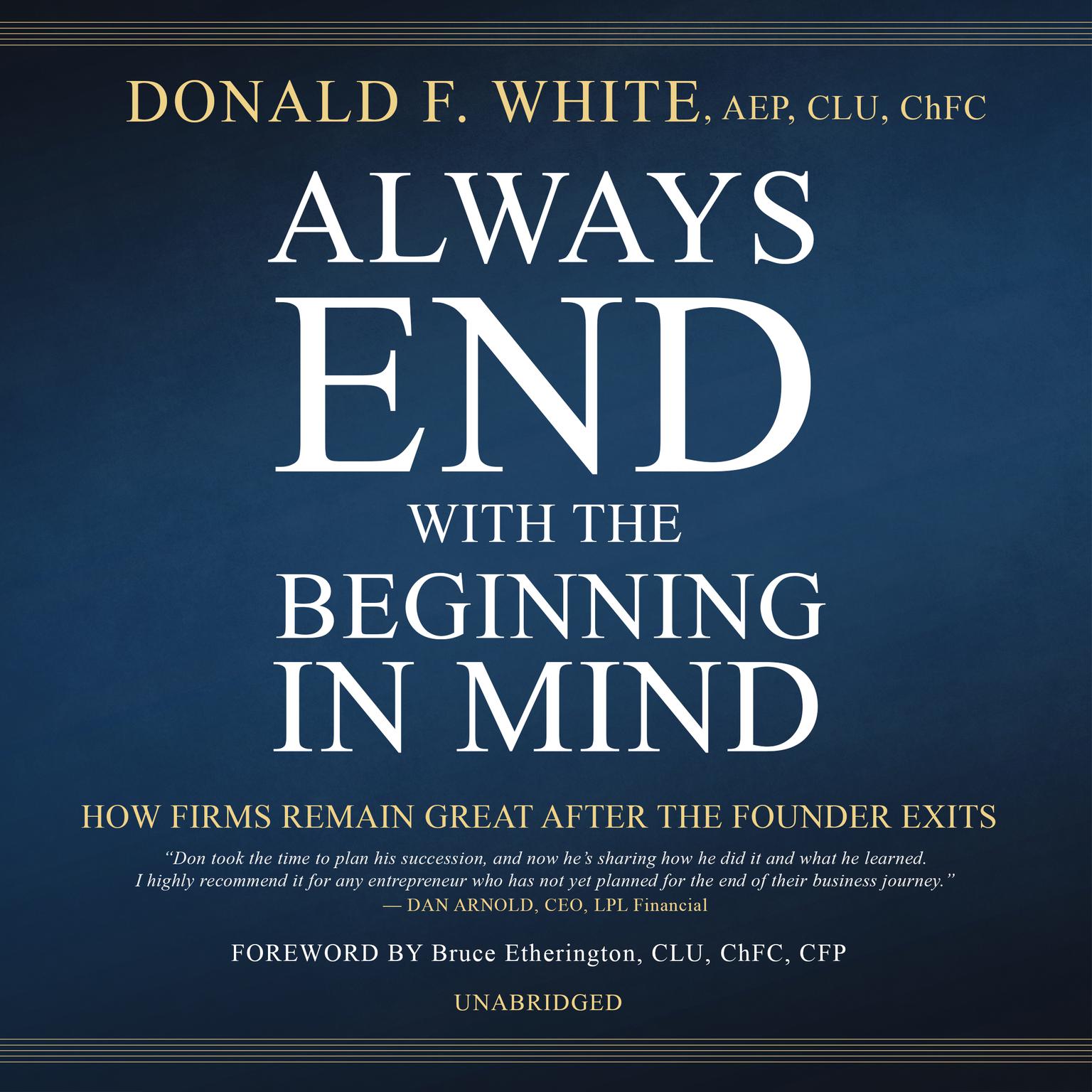 Always End with the Beginning in Mind: How Firms Remain Great AFTER the Founder Exits Audiobook, by Donald F. White