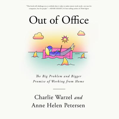 Out of Office: The Big Problem and Bigger Promise of Working from Home Audiobook, by Anne Helen Petersen