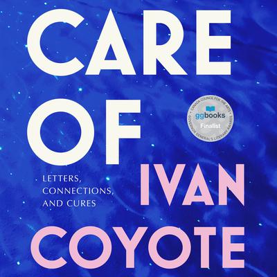Care Of: Letters, Connections, and Cures Audiobook, by Ivan Coyote