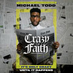 Crazy Faith: It's Only Crazy Until It Happens Audiobook, by Michael Todd
