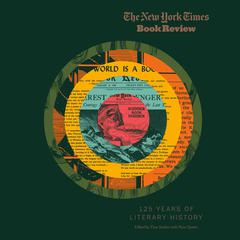 The New York Times Book Review: 125 Years of Literary History Audiobook, by New York Times