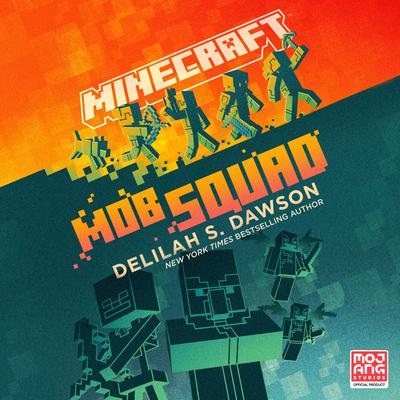 Minecraft: Mob Squad: An Official Minecraft Novel Audiobook, by Delilah S. Dawson