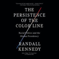 The Persistence of the Color Line: Racial Politics and the Obama Presidency Audiobook, by Randall Kennedy