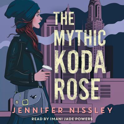 The Mythic Koda Rose Audiobook, by Jennifer Nissley