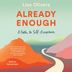 Already Enough: A Path to Self-Acceptance Audiobook, by Lisa Olivera
