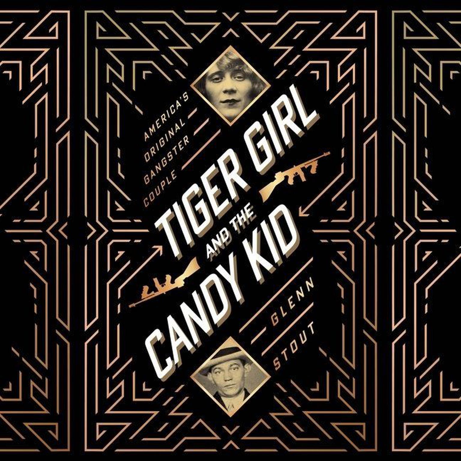 Tiger Girl And The Candy Kid: Americas Original Gangster Couple Audiobook, by Glenn Stout