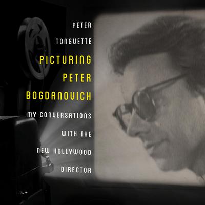 Picturing Peter Bogdanovich: My Conversations with the New Hollywood Director Audiobook, by Peter Tonguette