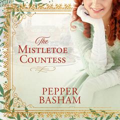 The Mistletoe Countess Audiobook, by Pepper Basham