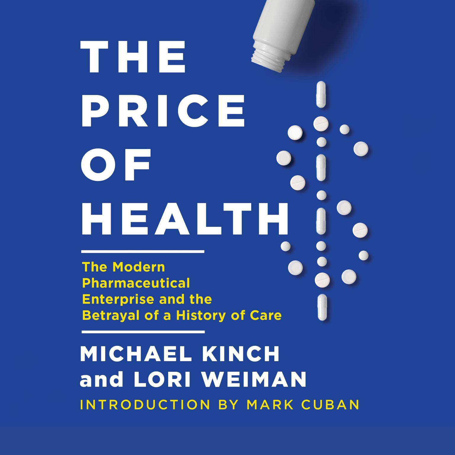 The Price of Health: The Modern Pharmaceutical Industry and the Betrayal of a History of Care Audiobook, by Michael Kinch