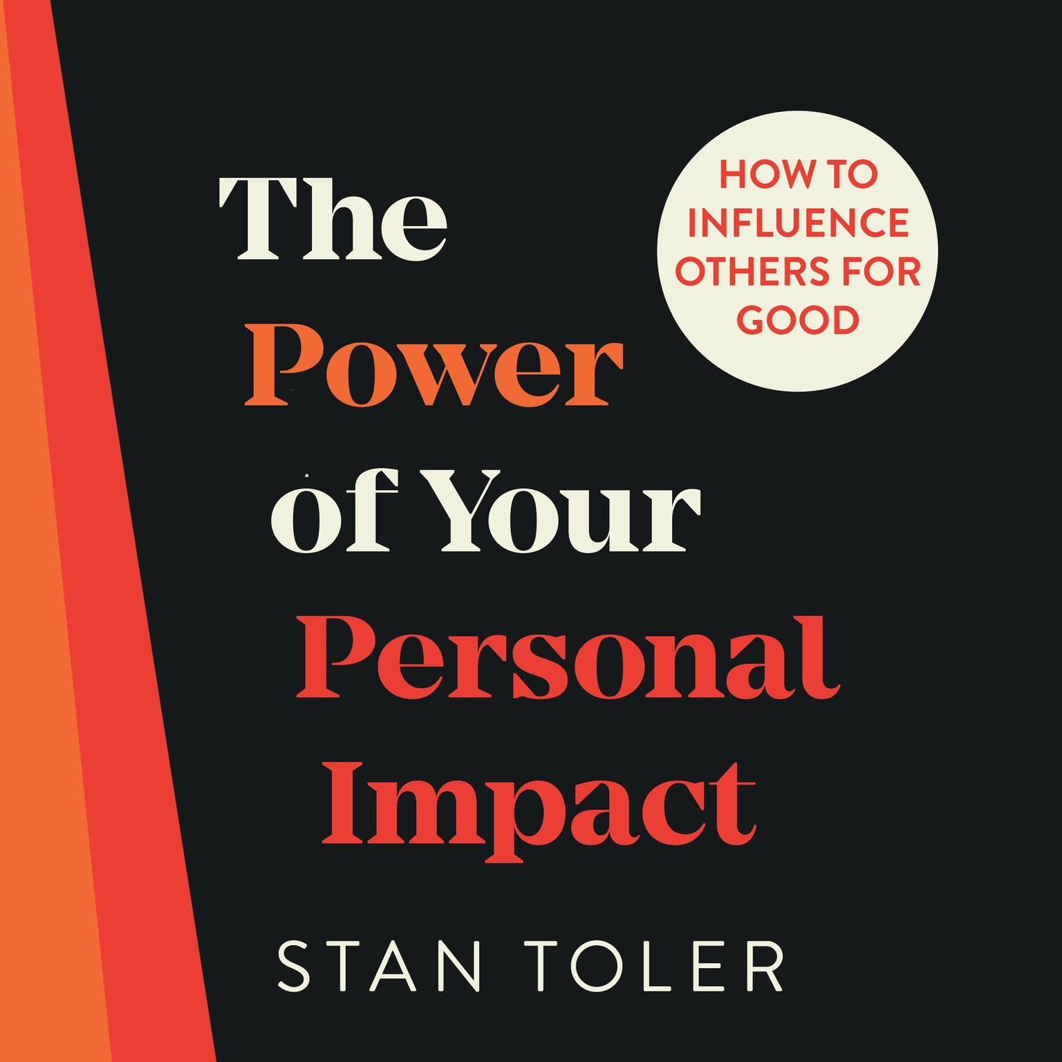 The Power of Your Personal Impact: How to Influence Others for Good Audiobook