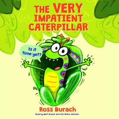 The Very Impatient Caterpillar Audiobook, by Ross Burach