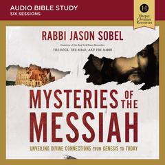 Mysteries of the Messiah: Audio Bible Studies: Unveiling Divine Connections from Genesis to Today Audiobook, by 