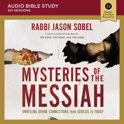 Mysteries of the Messiah: Audio Bible Studies: Unveiling Divine Connections from Genesis to Today Audiobook, by Rabbi Jason Sobel