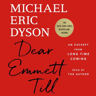 Dear Emmett Till: An Excerpt from Long Time Coming Audiobook, by Michael Eric Dyson