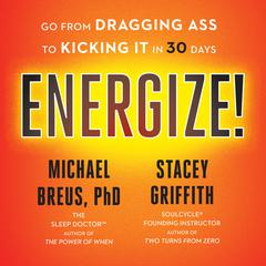 Energize!: Go from Dragging Ass to Kicking It in 30 Days Audiobook, by 