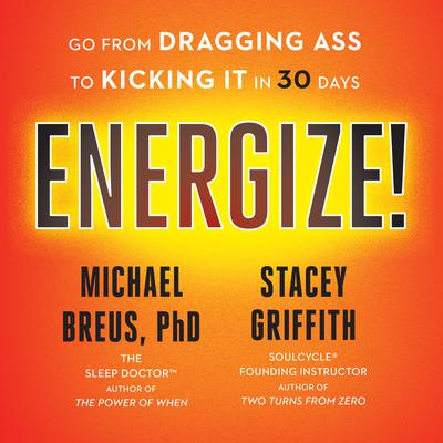 Energize!: Go from Dragging Ass to Kicking It in 30 Days Audiobook, by Michael Breus