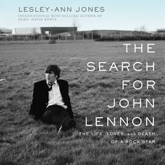 The Search for John Lennon: The Life, Loves, and Death of a Rock Star Audiobook, by Lesley-Ann Jones
