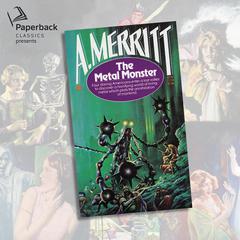 The Metal Monster Audiobook, by A. Merritt