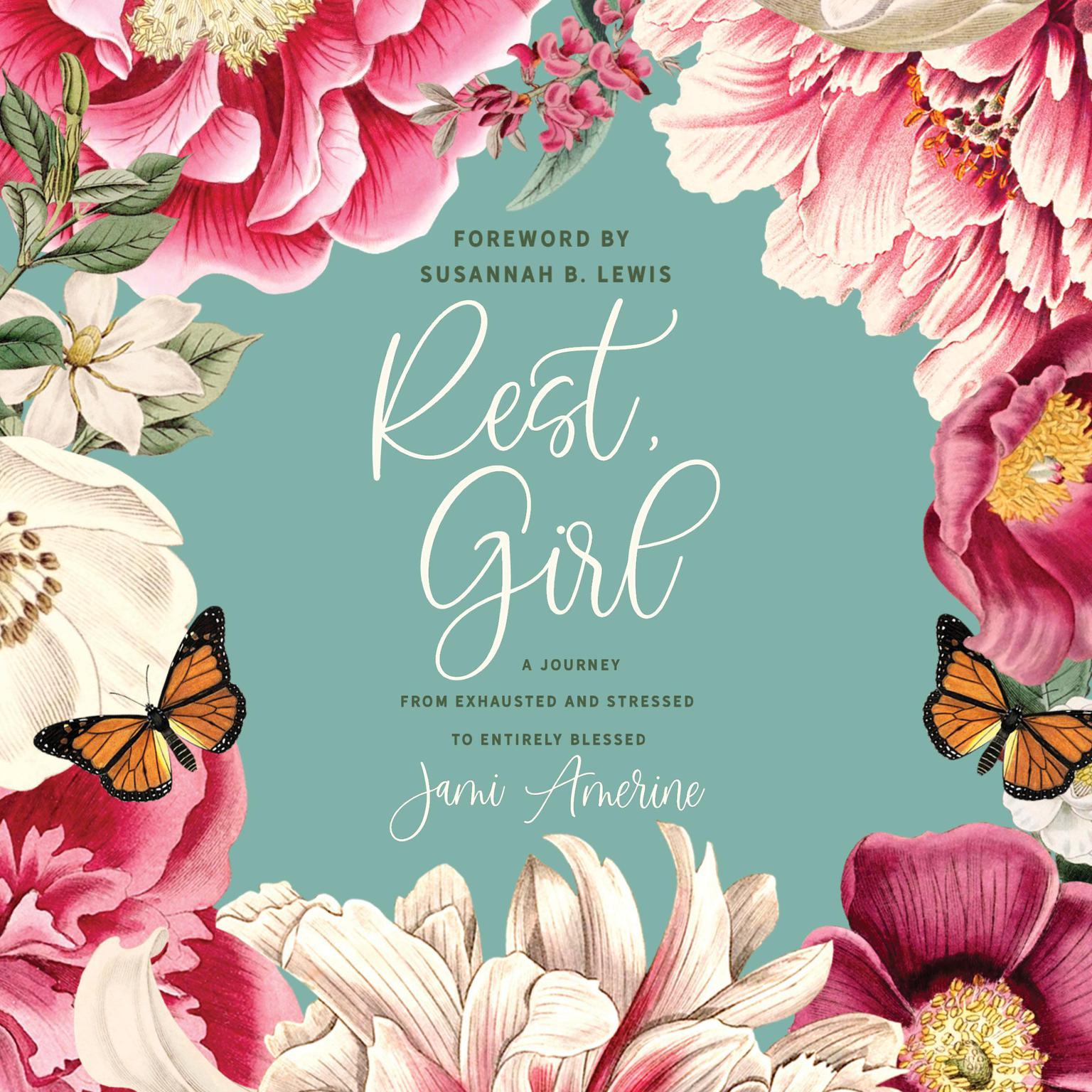 Rest, Girl: A Journey from Exhausted and Stressed to Entirely Blessed Audiobook, by Jami Amerine