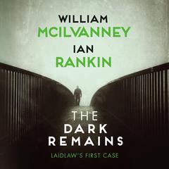 The Dark Remains: A Laidlaw Investigation Audiobook, by 