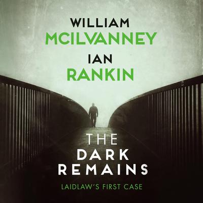 The Dark Remains: A Laidlaw Investigation Audiobook, by Ian Rankin