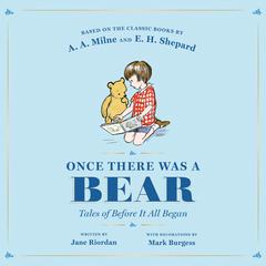 Once There Was a Bear: Tales of Before It All Began Audibook, by A. A. Milne