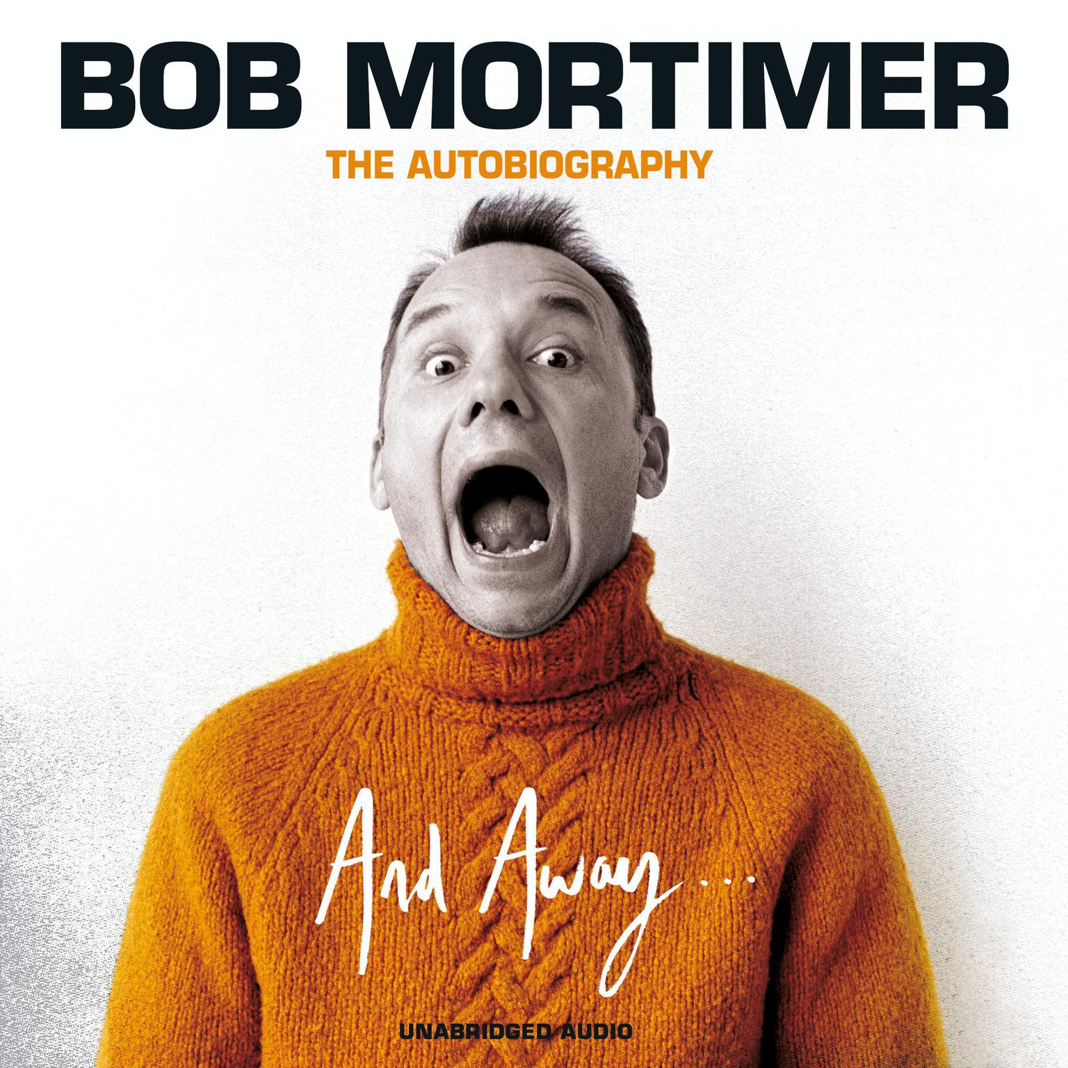 And Away...: The Autobiography Audiobook, by Bob Mortimer