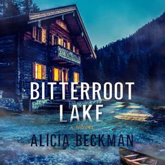 Bitterroot Lake Audiobook, by Alicia Beckman