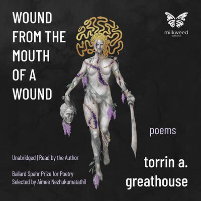 Wound from the Mouth of a Wound Audiobook, by torrin a. greathouse