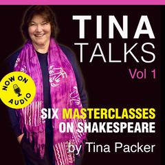 Tina Talks: Six Masterclasses on Shakespeare Audiobook, by Tina Packer