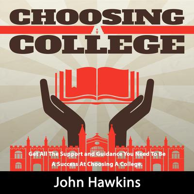 Choosing A College Audiobook, by John Hawkins