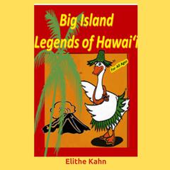 Big Island Legends of Hawaii Audiobook, by Elithe Kahn - AKA Lani Goose