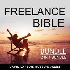Freelance Bible Bundle, 2 in 1 Bundle: The Future of Work and Freelance Newbie: The Future of Work and Freelance Newbie  Audiobook, by David Larson