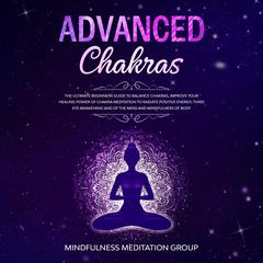 Advanced Chakras Audiobook, by Mindfulness Meditation Group