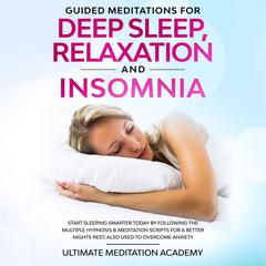Guided Meditations for Deep Sleep, Relaxation and Insomnia Audiobook, by Ultimate Meditation Academy