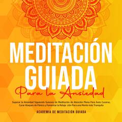 Meditación Guiada Para la Ansiedad Audiobook, by Academia De Meditación Guiada